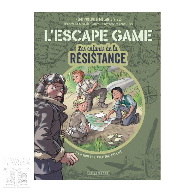 L'ESCAPE GAME LES ENFANTS DE LA RESISTANCE TOME 1 : L'EVASION DE L