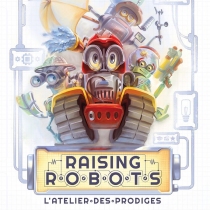 Raising Robots : L\'Atelier des Prodiges